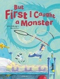 Enlarge image Cover: But First I Caught a Monster - Lemniscaat Ltd