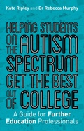 Cover: Helping Students on the Autism Spectrum Get the Best Out of College - Jessica Kingsley Publishers