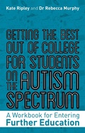 Cover: Getting the Best Out of College for Students on the Autism Spectrum - Jessica Kingsley Publishers