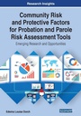 Cover: Community Risk and Protective Factors for Probation and Parole Risk Assessment Tools: Emerging Research and Opportunities - Business Science Reference
