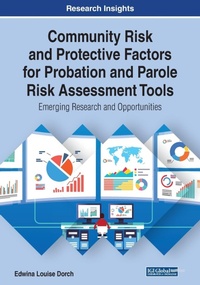 Enlarge image Cover: Community Risk and Protective Factors for Probation and Parole Risk Assessment Tools: Emerging Research and Opportunities - Business Science Reference