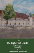 Cover: The LightFoot Guide to the via Francigena - Canterbury to the Great Saint Bernard Pass - Edition 8 - Eurl Pilgrimage Pub