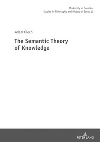 Enlarge image Cover: The Semantic Theory of Knowledge - Peter Lang Verlag