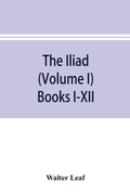 Cover: The Iliad (Volume I) Books I-XII - ALPHA EDITION