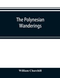 Cover: The Polynesian wanderings; tracks of the migration deduced from an examination of the proto-Samoan content of Efate&acute; and other languages of Melanesia - Alpha Editions