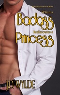 Cover: When a Badass Rediscovers a Princess (Second Chance at Love, #3) - J.D. Wylde