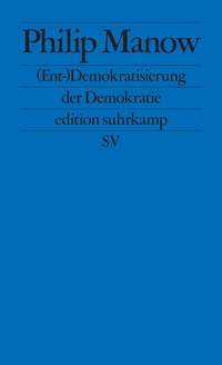 Abbildung von: (Ent-)Demokratisierung der Demokratie - Suhrkamp