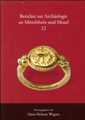 Cover: Berichte zur Arch&auml;ologie an Mittelrhein und Mosel - Gesellschaft f&uuml;r Arch&auml;ologie an Mittelrhein und Mosel e.V.