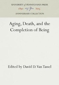 Cover: Aging, Death, and the Completion of Being - University of Pennsylvania Press