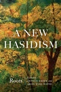 Cover: A New Hasidism: Roots - Jewish Publication Society