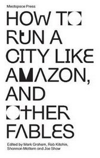 Enlarge image Cover: How to Run a City Like Amazon, and Other Fables - Meatspace Press