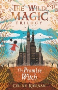 Cover: The Promise Witch (The Wild Magic Trilogy, Book Three) - Walker Books Ltd