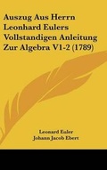 Cover: Auszug Aus Herrn Leonhard Eulers Vollstandigen Anleitung Zur Algebra V1-2 (1789) - Kessinger Publishing