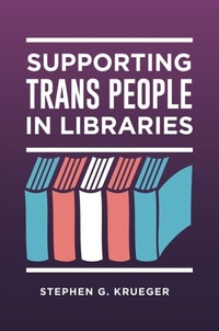 Abbildung von: Supporting Trans People in Libraries - Libraries Unlimited