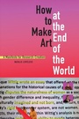 Cover: How to Make Art at the End of the World - De Gruyter