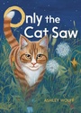 Cover: Only the Cat Saw - Beach Lane Books