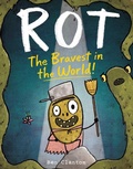 Cover: Rot, the Bravest in the World! - Atheneum Books for Young Readers
