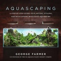 Cover: Aquascaping - Skyhorse Publishing