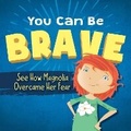 Cover: You Can Be Brave - Sky Pony Press