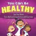 Cover: You Can Be Healthy - Sky Pony Press