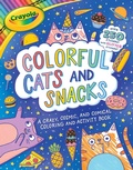 Cover: Crayola: Colorful Cats and Snacks (a Crayola Coloring Glitter Sticker Activity Book for Kids) - Buzzpop