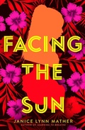 Cover: Facing the Sun - Simon & Schuster Books for Young Readers