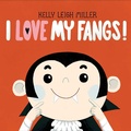 Cover: I Love My Fangs! - Simon & Schuster Books for Young Readers