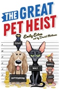 Cover: The Great Pet Heist - Atheneum Books for Young Readers