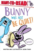 Cover: Bunny Will Not Be Quiet! - Simon Spotlight
