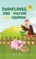 Cover: Cornflakes, Pigs and a Vulture called Squashy - Austin Macauley Publishers