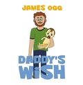 Cover: Daddy's Wish - Austin Macauley Publishers