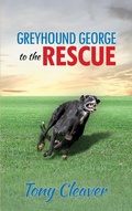 Cover: Greyhound George to the Rescue - Austin Macauley Publishers