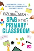 Cover: The Essential Guide to SPaG in the Primary Classroom - Learning Matters Ltd