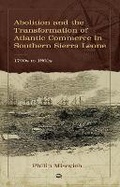 Cover: Abolition and the Transformation of Atlantic Commerce in Southern Sierra Leone, 1790s to 1860s - Red Sea Press,U.S.