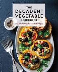 Enlarge image Cover: The Decadent Vegetable Cookbook - Cider Mill Press Book Publishers LLC