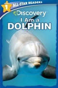 Cover: Discovery All-Star Readers: I Am a Dolphin Level 1 - Readerlink Distribution Services, LLC