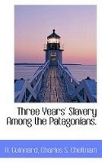 Abbildung von: Three Years' Slavery Among the Patagonians. - BiblioLife