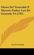 Cover: Obras Del Venerable P. Maestro Father Luis De Granada V4 (1787) - Kessinger Publishing