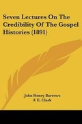 Cover: Seven Lectures On The Credibility Of The Gospel Histories (1891) - Kessinger Publishing