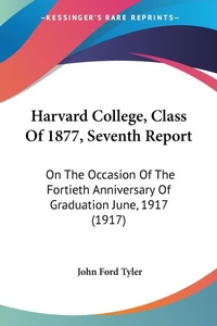Abbildung von: Harvard College, Class Of 1877, Seventh Report - Kessinger Publishing