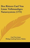 Cover: Des Ritters Carl Von Linne Vollstandiges Natursystem (1773) - Kessinger Publishing