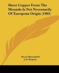 Cover: Sheet Copper From The Mounds Is Not Necessarily Of European Origin (1903) - Kessinger Publishing