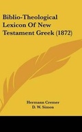 Cover: Biblio-Theological Lexicon Of New Testament Greek (1872) - Kessinger Publishing