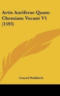 Cover: Artis Auriferae Quam Chemiam Vocant V1 (1593) - Kessinger Publishing