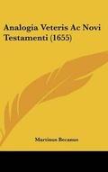 Cover: Analogia Veteris AC Novi Testamenti (1655) - Kessinger Publishing