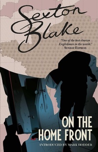 Enlarge image Cover: Sexton Blake on the Home Front: Volume 4 - Rebellion Publishing Ltd.