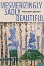 Cover: Mesmerizingly Sadly Beautiful - Four Way Books