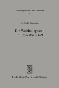 Abbildung von: Die Weisheitsgestalt in Proverbien 1-9 - Mohr Siebeck