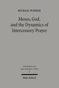 Cover: Moses, God, and the Dynamics of Intercessory Prayer - Mohr Siebeck