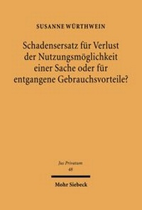 Bild: Schadensersatz fuer Verlust der Nutzungsmoeglichkeit einer Sache oder fuer entgangene Gebrauchsvorteile? - Mohr Siebeck